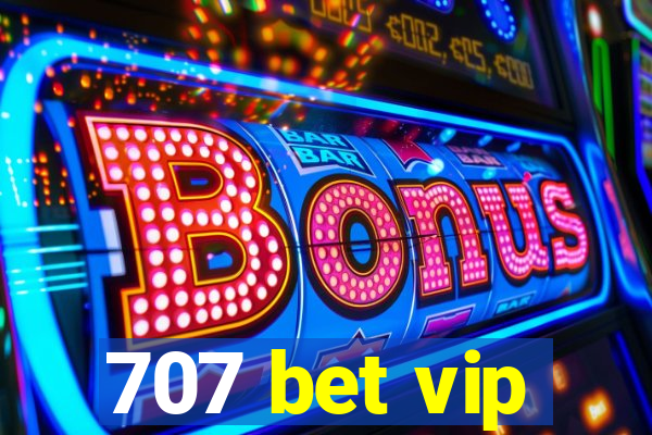 707 bet vip